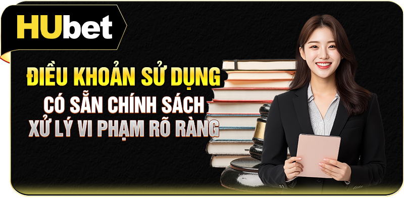 Điều khoản sử dụng có sẵn chính sách xử lý vi phạm rõ ràng