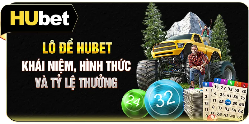 Lô Đề Hubet - Khái Niệm, Hình Thức Và Tỷ Lệ Thưởng