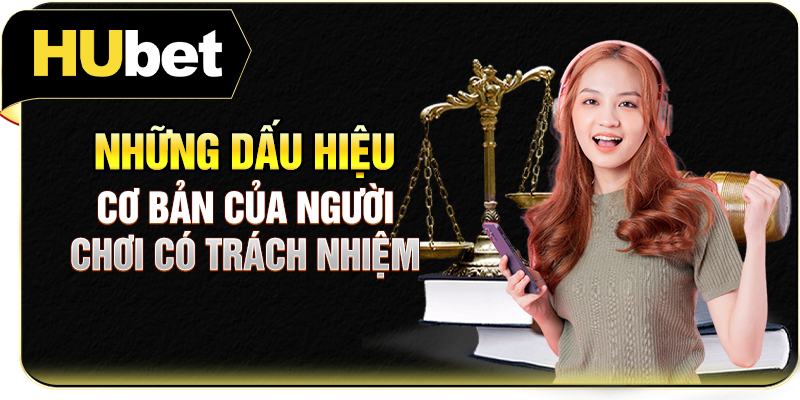 Những dấu hiệu cơ bản của người chơi có trách nhiệm