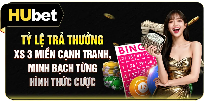 Tỷ lệ trả thưởng XS 3 miền cạnh tranh, minh bạch từng hình thức cược